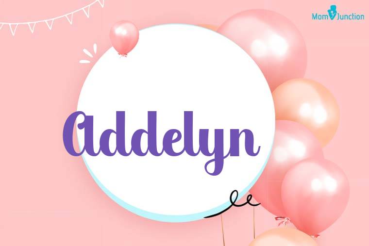 Addelyn Birthday Wallpaper
