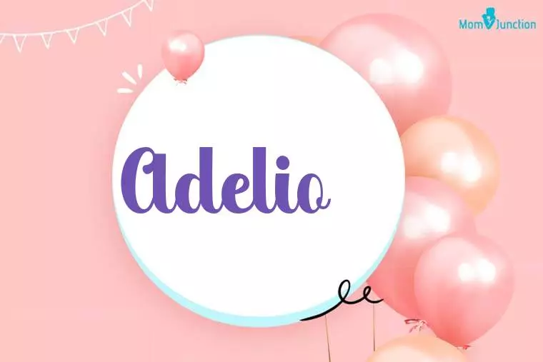 Adelio Name Meaning, Origin, History, And Popularity | MomJunction