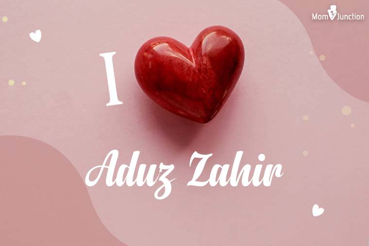 I Love Aduz Zahir Wallpaper