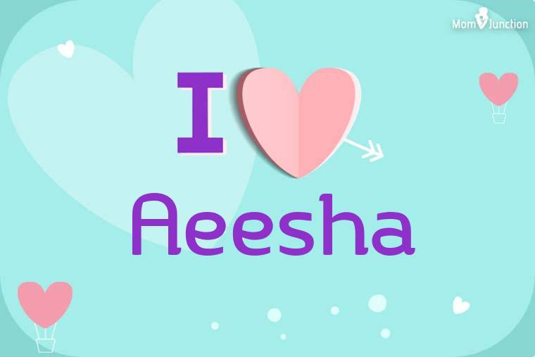 I Love Aeesha Wallpaper