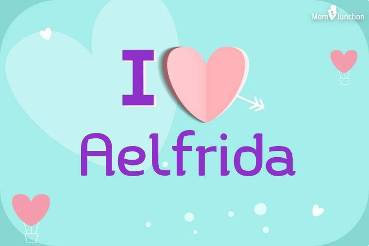 I Love Aelfrida Wallpaper