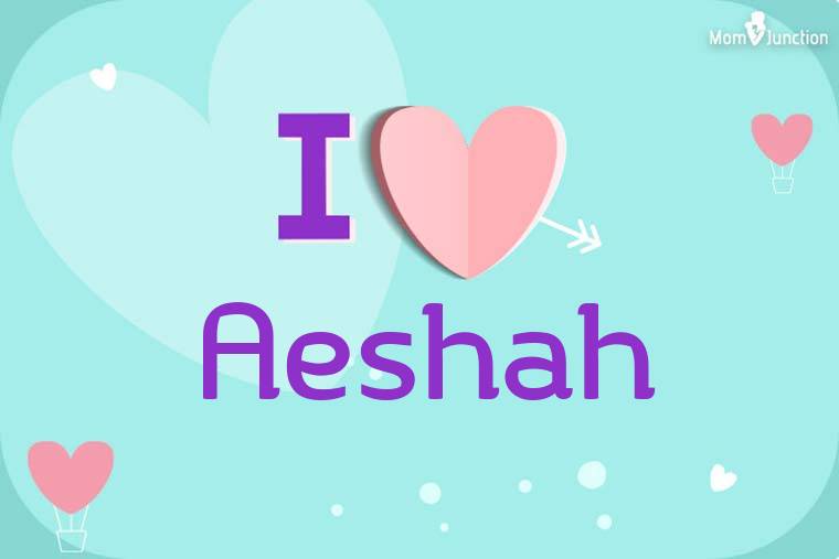 I Love Aeshah Wallpaper