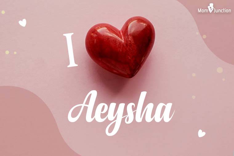 I Love Aeysha Wallpaper