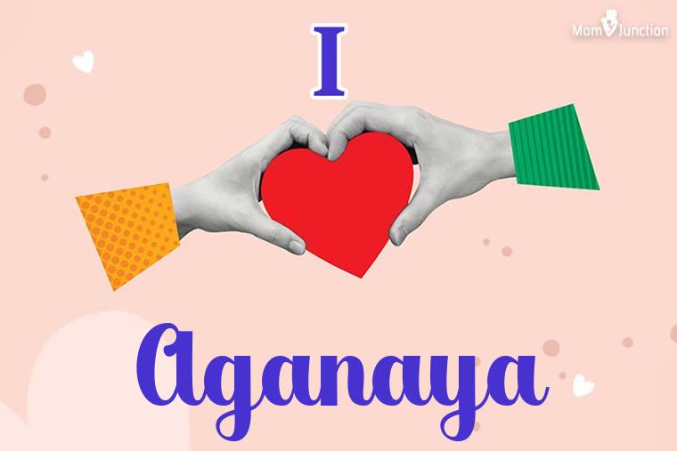 I Love Aganaya Wallpaper
