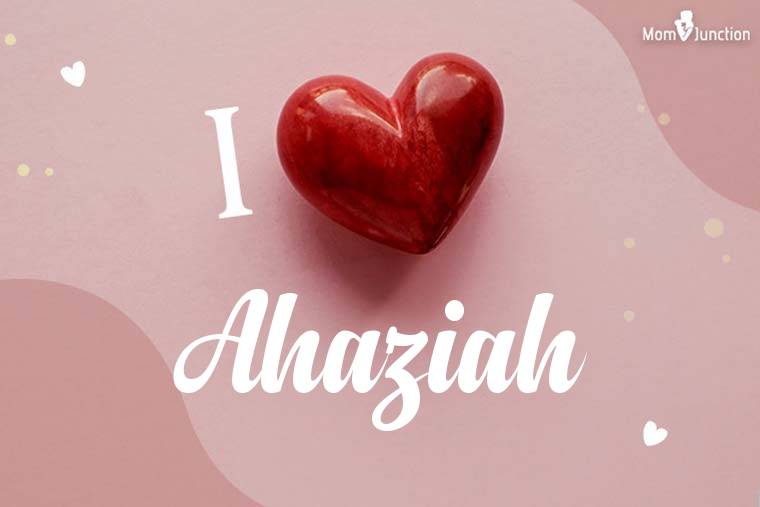 I Love Ahaziah Wallpaper