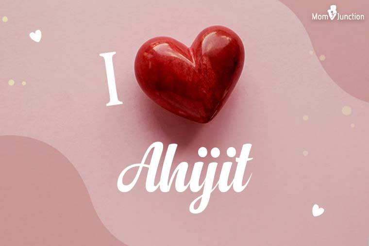 I Love Ahijit Wallpaper