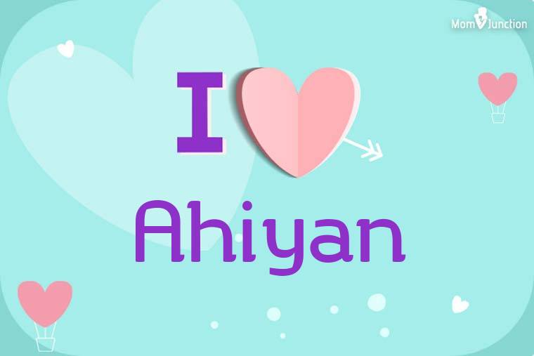 I Love Ahiyan Wallpaper