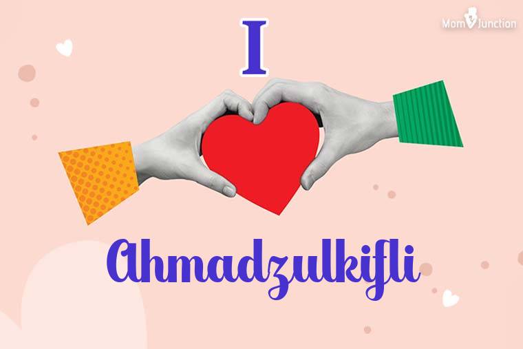 I Love Ahmadzulkifli Wallpaper
