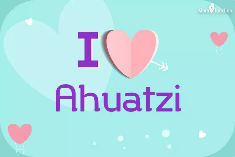 I Love Ahuatzi Wallpaper