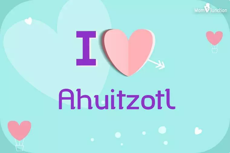 I Love Ahuitzotl Wallpaper