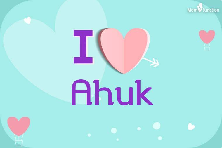 I Love Ahuk Wallpaper