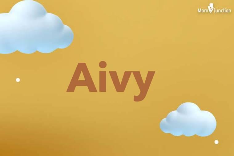 Aivy Baby Name Meaning, Origin, Popularity