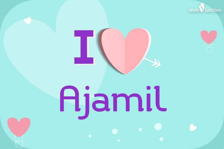 I Love Ajamil Wallpaper