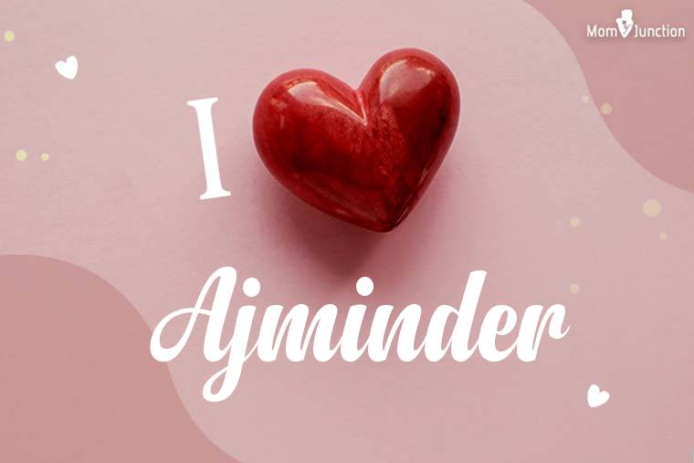 I Love Ajminder Wallpaper