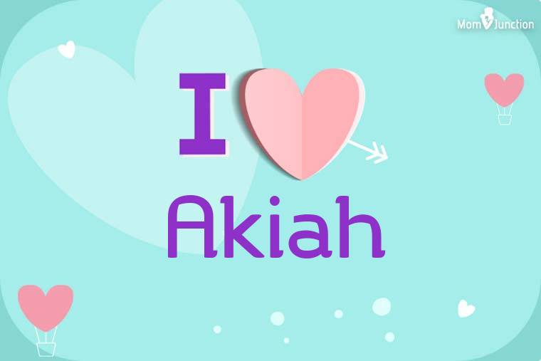 I Love Akiah Wallpaper
