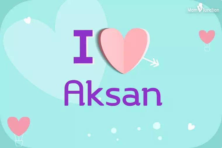 I Love Aksan Wallpaper