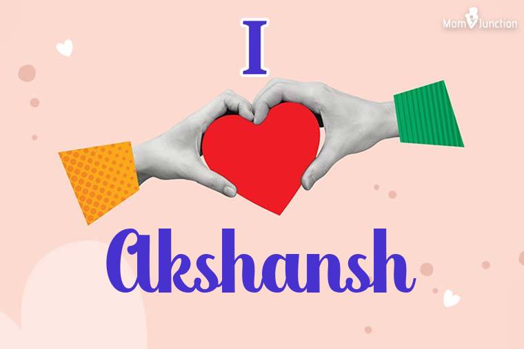I Love Akshansh Wallpaper