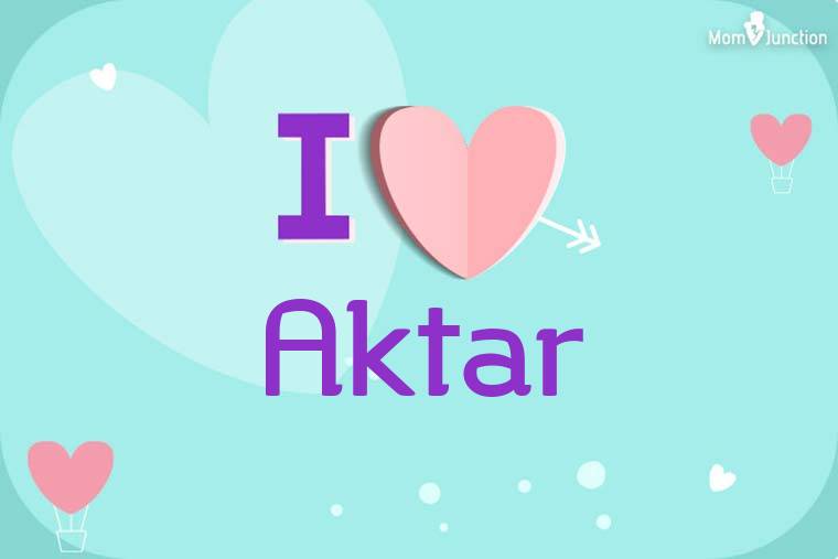 I Love Aktar Wallpaper
