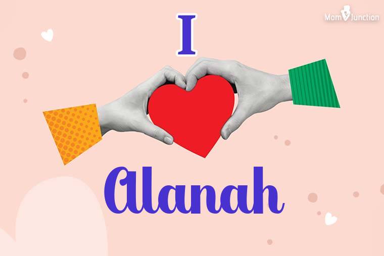 I Love Alanah Wallpaper