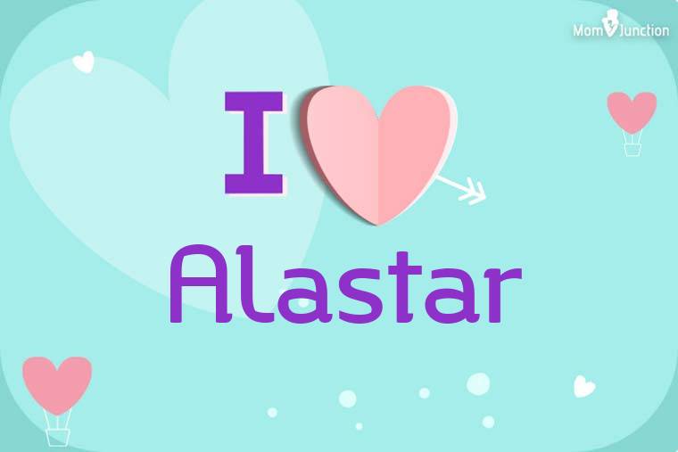 I Love Alastar Wallpaper