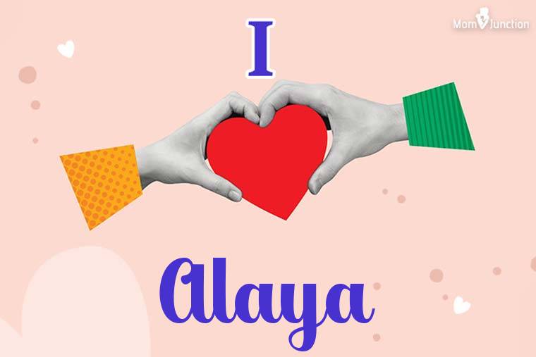 I Love Alaya Wallpaper