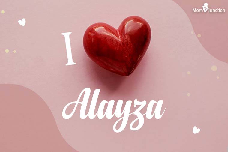 I Love Alayza Wallpaper