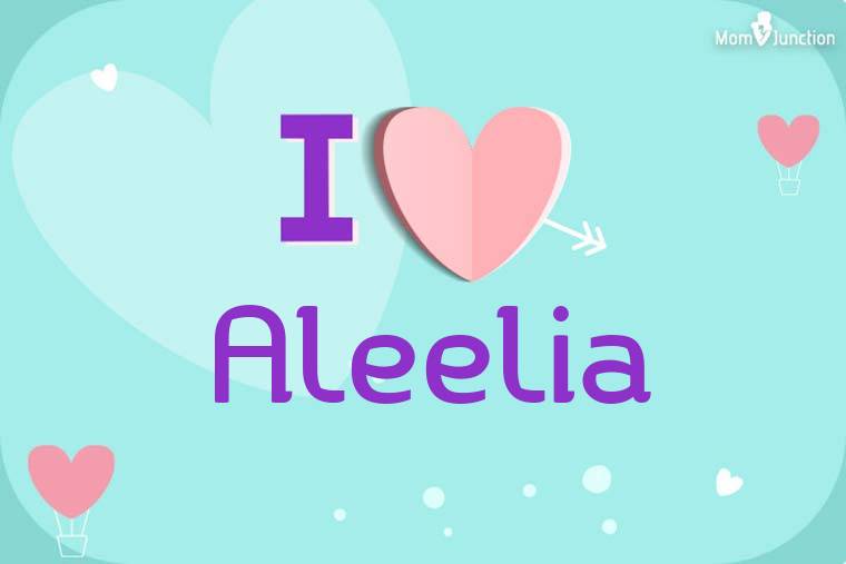 I Love Aleelia Wallpaper