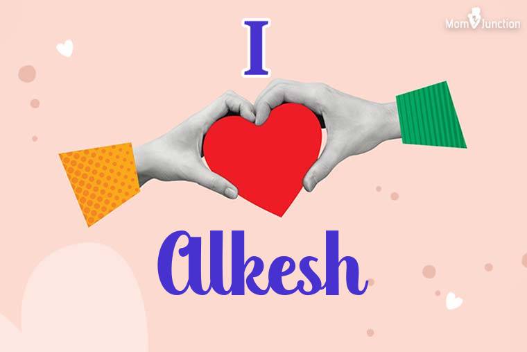 I Love Alkesh Wallpaper