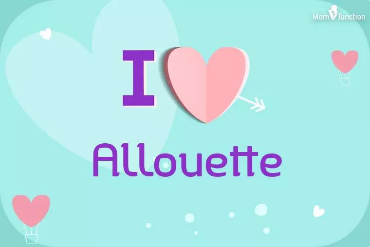 I Love Allouette Wallpaper