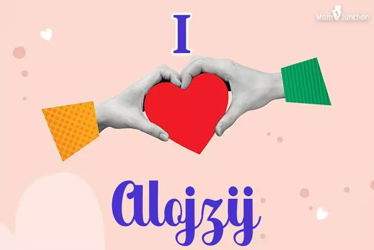 I Love Alojzij Wallpaper