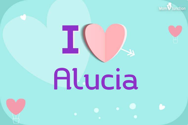 I Love Alucia Wallpaper