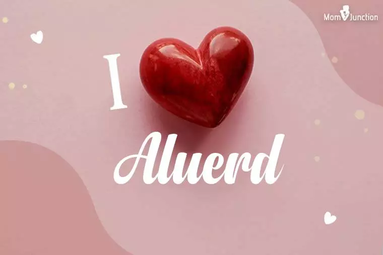 I Love Aluerd Wallpaper