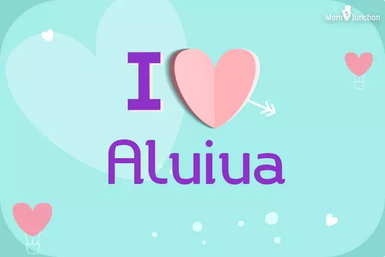 I Love Aluiua Wallpaper
