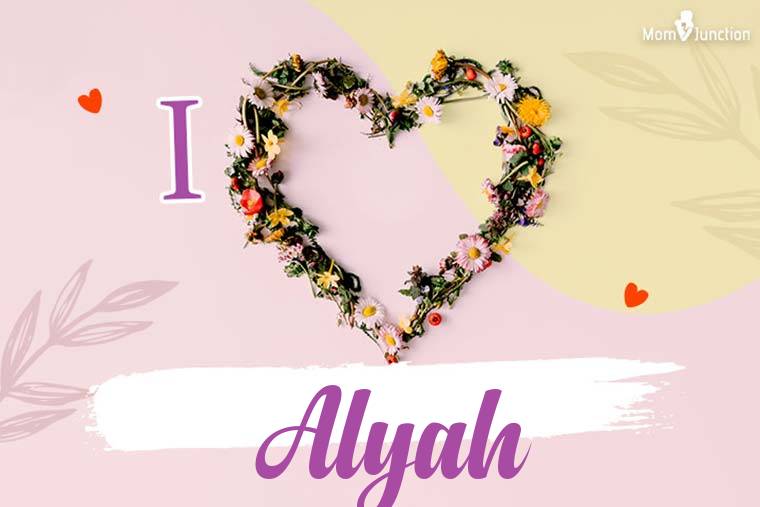 I Love Alyah Wallpaper