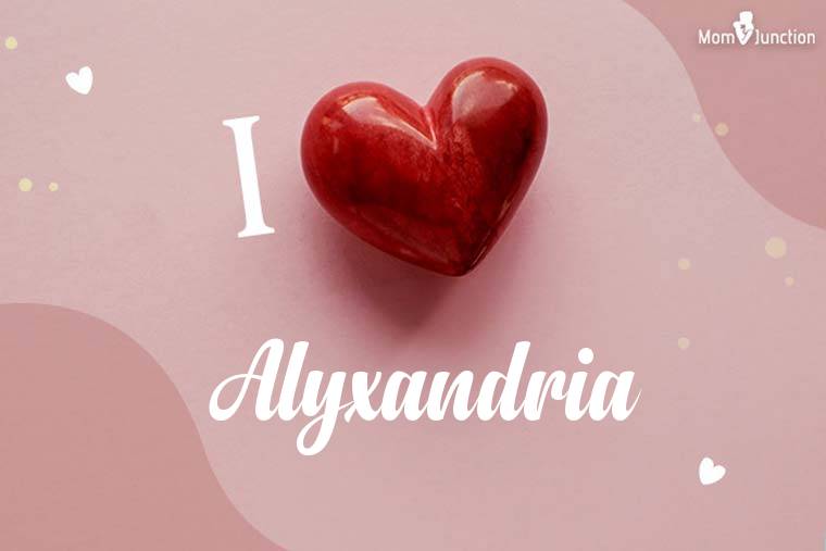 I Love Alyxandria Wallpaper