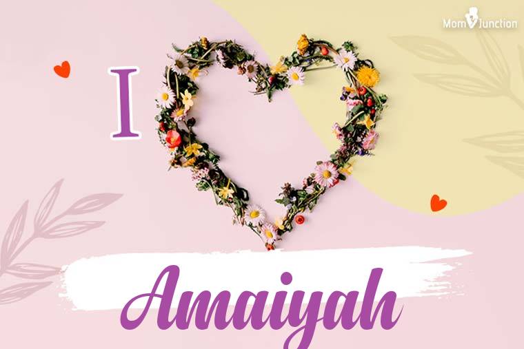 I Love Amaiyah Wallpaper