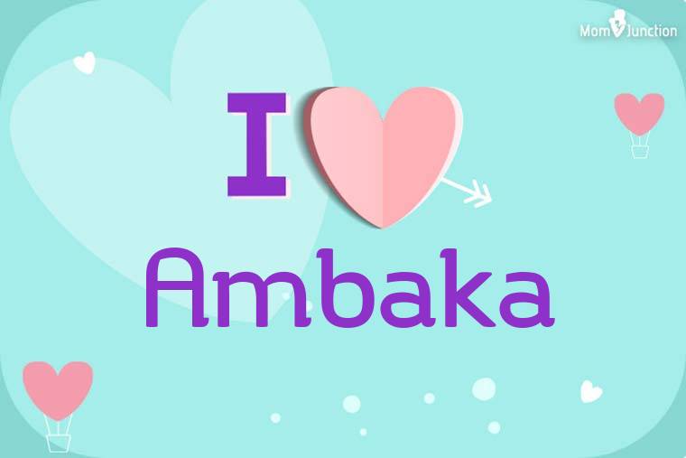 I Love Ambaka Wallpaper