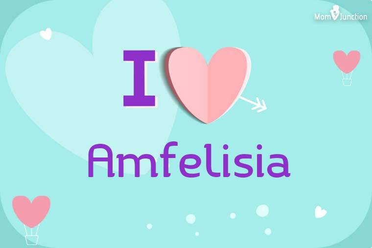 I Love Amfelisia Wallpaper
