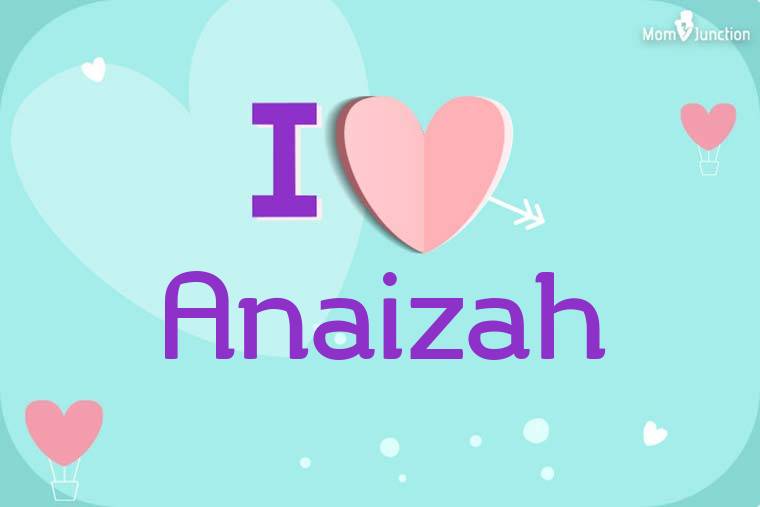 I Love Anaizah Wallpaper
