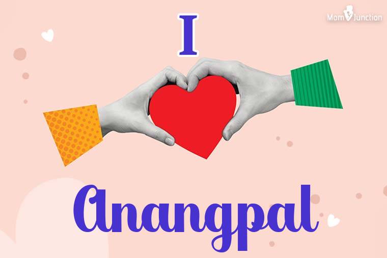 I Love Anangpal Wallpaper