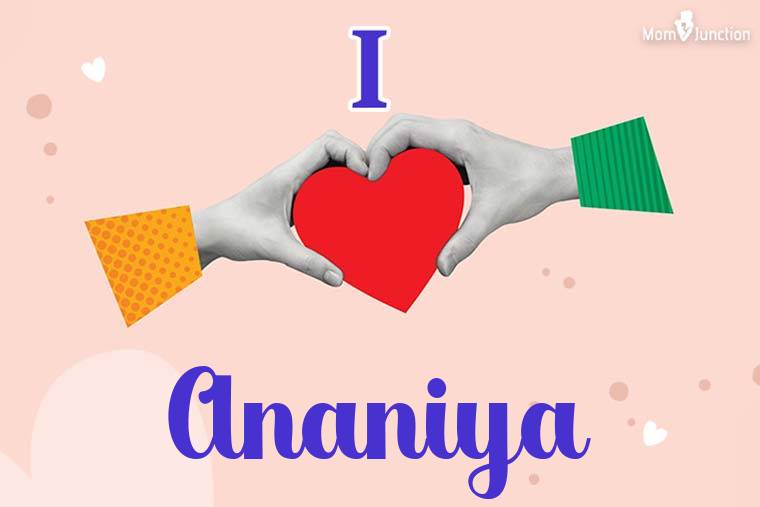 I Love Ananiya Wallpaper