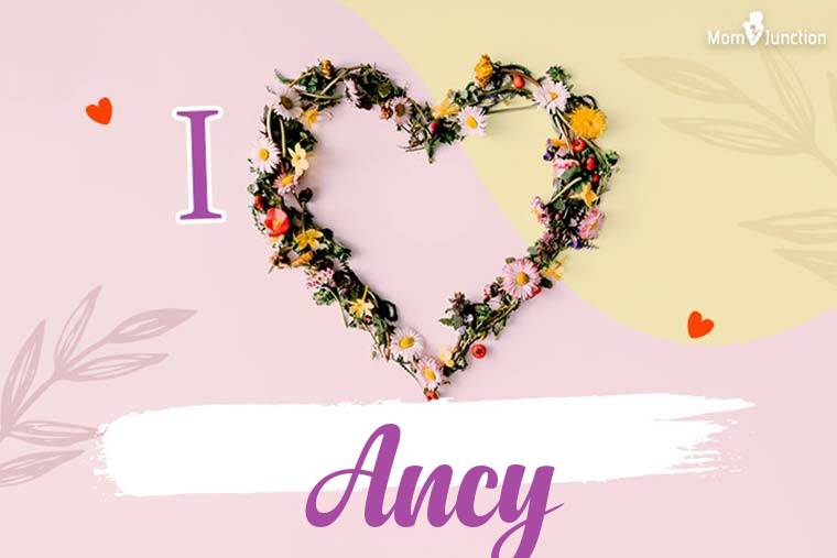 I Love Ancy Wallpaper