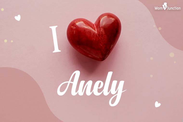 I Love Anely Wallpaper