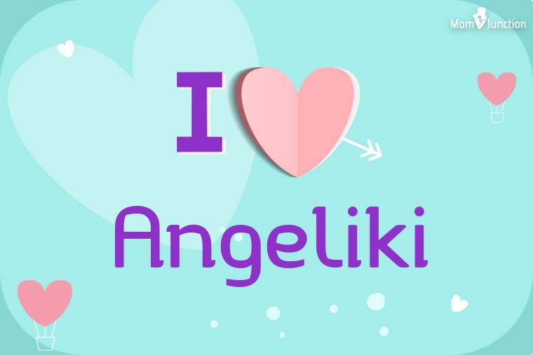 I Love Angeliki Wallpaper
