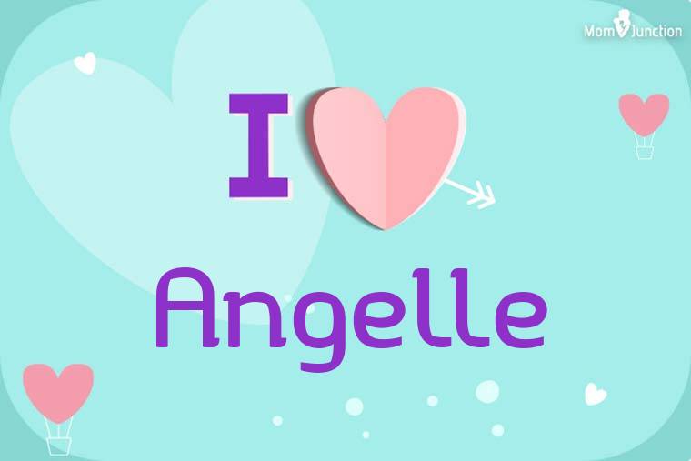 I Love Angelle Wallpaper