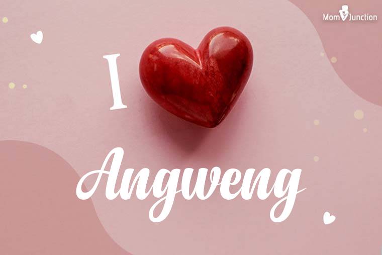 I Love Angweng Wallpaper