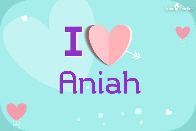 I Love Aniah Wallpaper