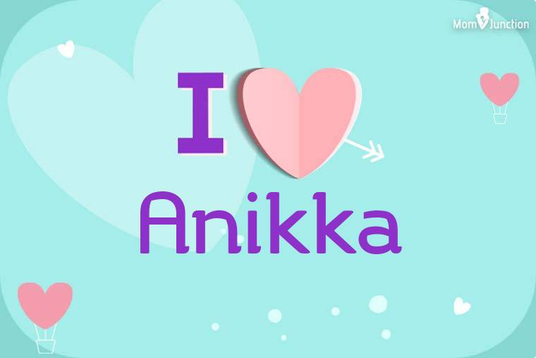 I Love Anikka Wallpaper