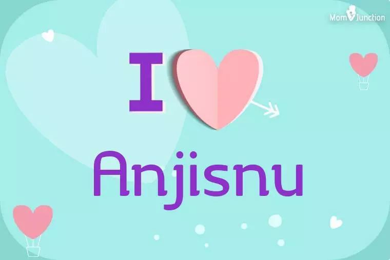 I Love Anjisnu Wallpaper