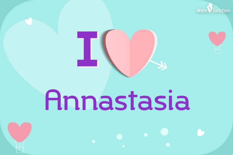 I Love Annastasia Wallpaper